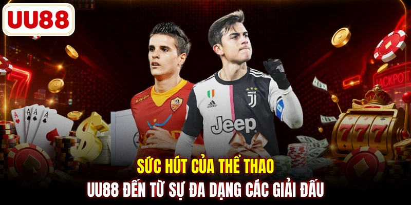 Sức hút của thể thao UU88 đến từ sự đa dạng các giải đấu