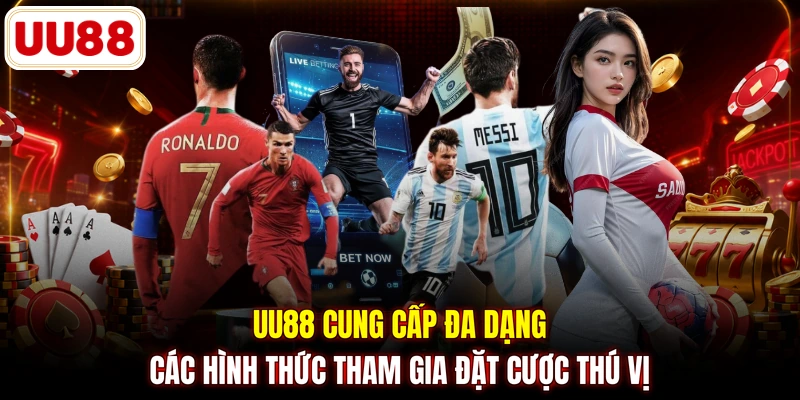 UU88 cung cấp đa dạng các hình thức tham gia đặt cược thú vị